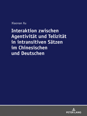cover image of Interaktion zwischen Agentivitaet und Telizitaet in intransitiven Saetzen im Chinesischen und Deutschen
